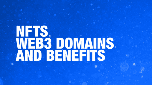 NFTs, Web3 Domains & Benefits